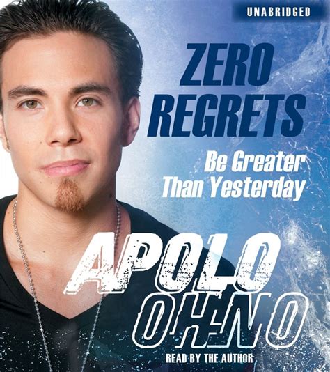 Download Zero Regrets Be Greater Than Yesterday By Apolo Anton Ohno