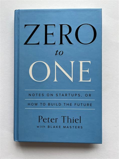 Read Zero To One Notes On Startups Or How To Build The Future By Peter Thiel