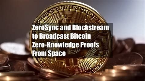 ZeroSync and Blockstream to Broadcast Bitcoin Zero …