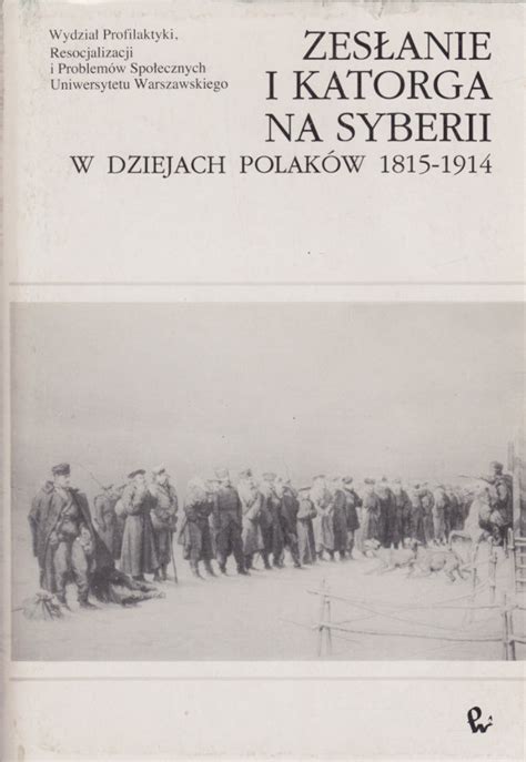 Zesłanie i katorga na syberii w dziejach polaków 1815 1914. - L' histoire louche de la cuiller à potage.