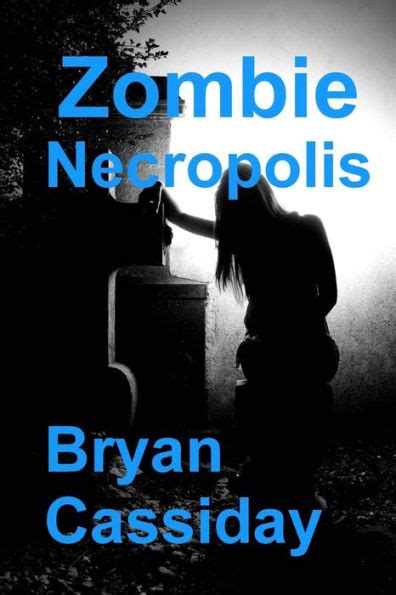 Full Download Zombie Necropolis By Bryan Cassiday