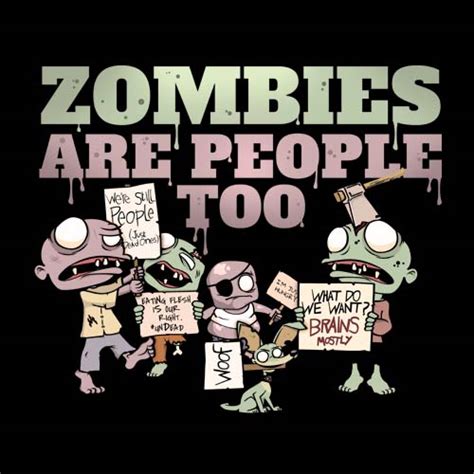 Zombies are people too. Things To Know About Zombies are people too. 