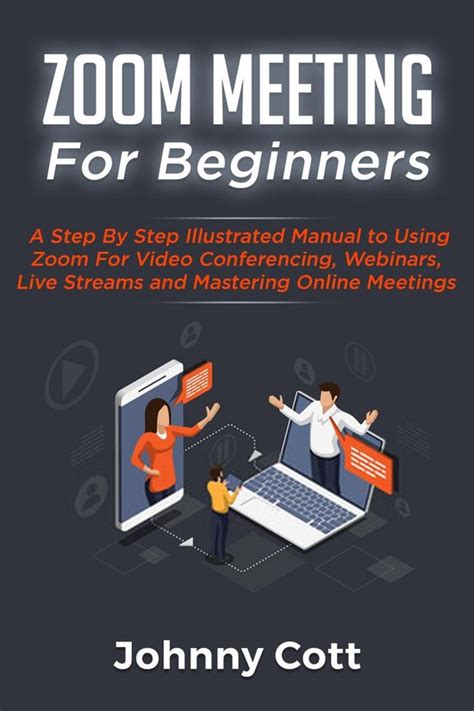 Full Download Zoom User Manual For Beginners A Step By Step Guide To Using Zoom For Video Conferencing Virtual Meetings Webinars And Live Stream Including Illustrative Screenshot Security Tips And Tricks By Sandra Shaw