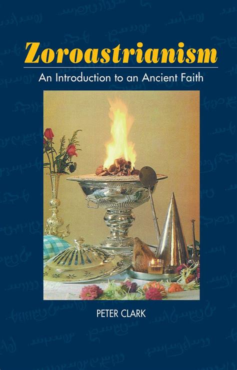 Full Download Zoroastrianism An Introduction To An Ancient Faith By Peter Clark