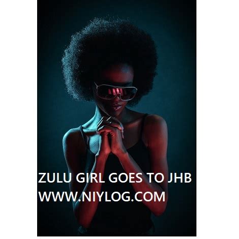 Zulu girl goes to jhb chapter six. - Tetrarca il pozzo degli echi quartetto.
