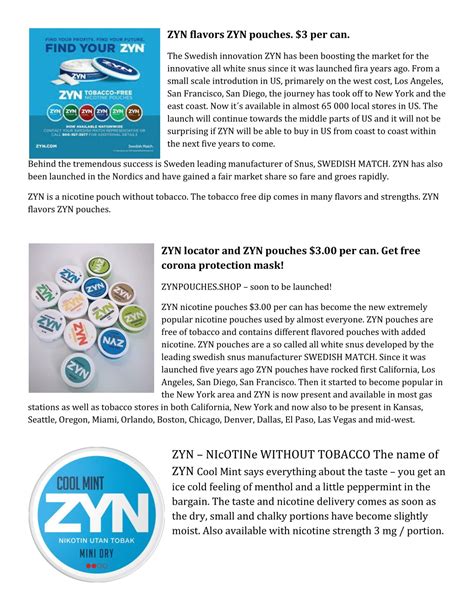 Zyn locator. ZYN Online Locator! ZYN Online Locator! When you order ZYN online you can choose between a lot of different ZYN pouches, ZYN flavors and ZYN strengths. Order ZYN online will also decrease your cost for ZYN pouches. Our price is $3.59 per can. We think that´s one of the most competetive ZYN prices on the market, we don´t know where you can … 