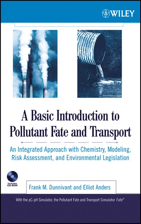 A Basic Introduction To Pollutant Fate And Transport An Integrated Approach With Chemistry Modeling Risk Assessment And Environmental Legislation