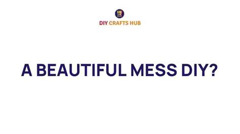 a beautiful mess
