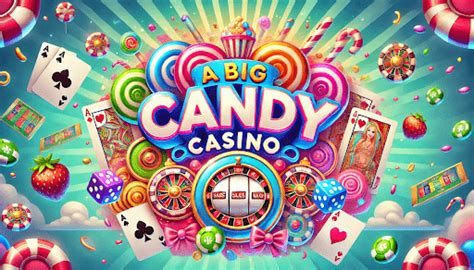 a big candy casino!