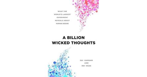 A Billion Wicked Thoughts What The Worlds Largest Experiment Reveals About Human Desire