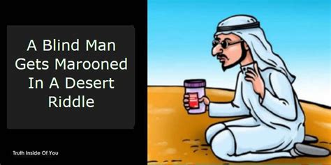 A Blind Man Gets Marooned In A Desert