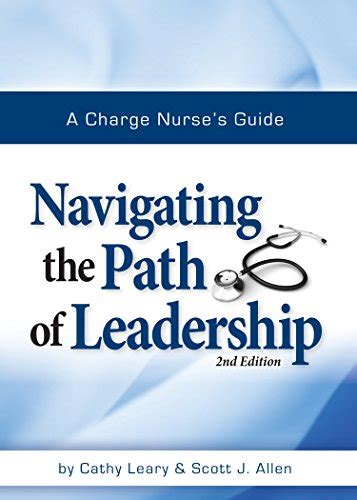 A Charge Nurses Guide Navigating The Path Of Leadership