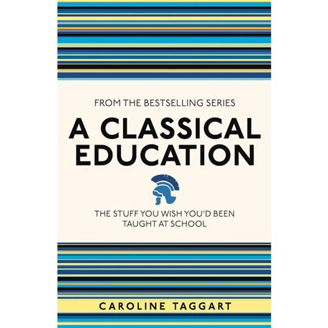 A Classical Education The Stuff You Wish Youd Been Taught At School
