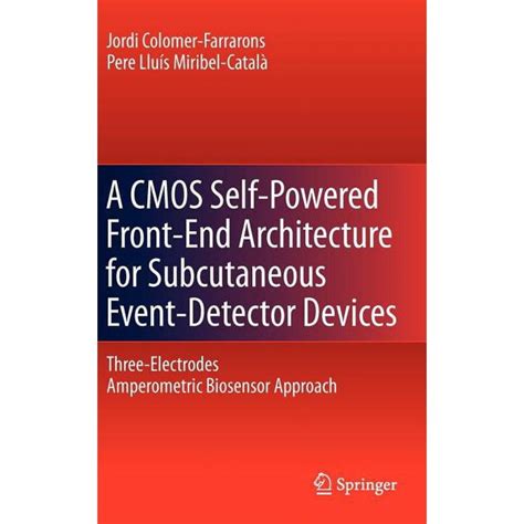 A Cmos Self Powered Front End Architecture For Subcutaneous Event Detector Devices Three Electrodes Amperometric Biosensor Approach