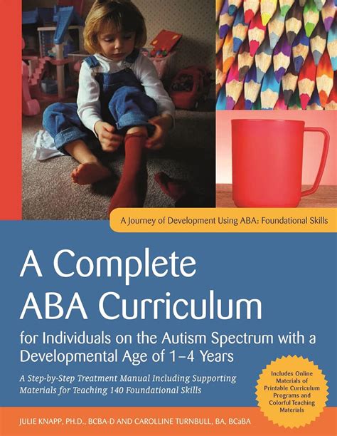 A Complete Aba Curriculum For Individuals On The Autism Spectrum With A Developmental Age Of 3 5 Years A Step By Step Treatment Including Skills A Journey Of Development Using Aba