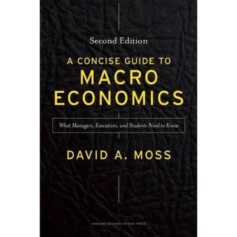 A Concise Guide To Macroeconomics Second Edition What Managers Executives And Students Need To Know