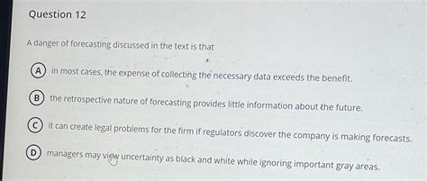 A Danger Of Forecasting Discussed In The Text Is That