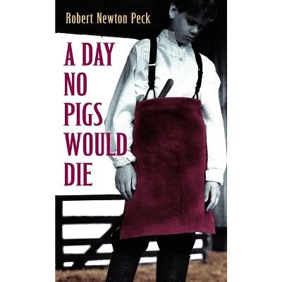 A Day No Pigs Would Die By Robert Newton Peck