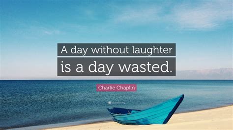 A Day Without Laughter Is A Day Wasted A Day Without Laughter - A Day Without Laughter