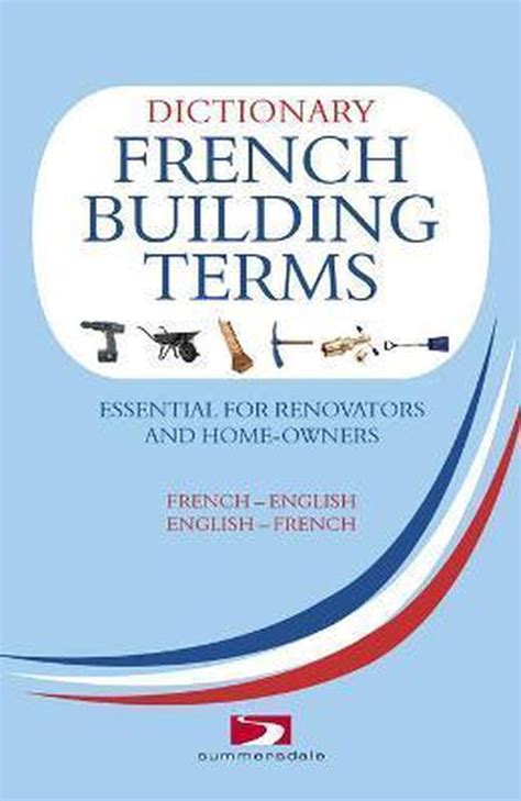 A Dictionary Of French Building Terms Essential For Renovators Builders And Home Owners