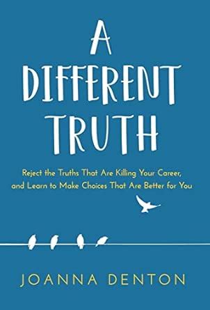 A Different Truth Reject The Truths That Are Kill