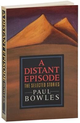 A Distant Episode The Selected Stories Paul Bowles