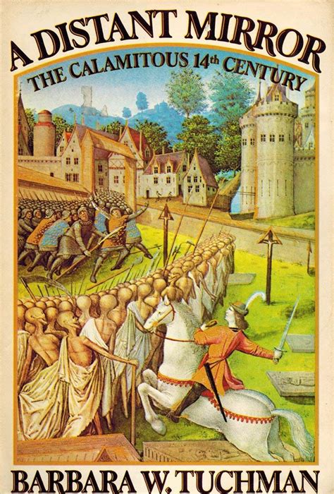 A Distant Mirror The Calamitous 14th Century Barbara W Tuchman