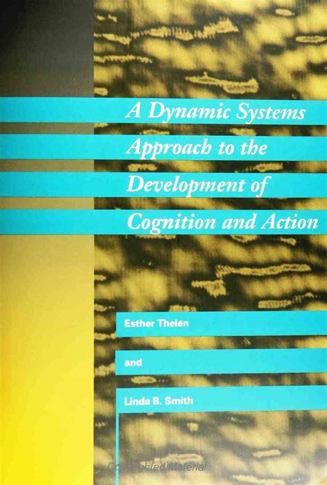 a dynamic systems approach to the development of cognition and action cognitive psychology