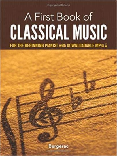 A First Book Of Classical Music 29 Themes By Beethoven Mozart Chopin And Other Great Composers In Easy Piano Arrangements Dover Music For Piano