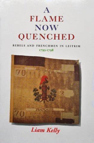 a flame now quenched rebels frenchmen in leitrim 1793 1798