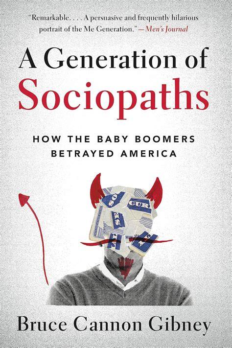 a generation of sociopaths how the baby boomers be