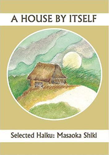 A House By Itself Selected Haiku Of Shiki Compani
