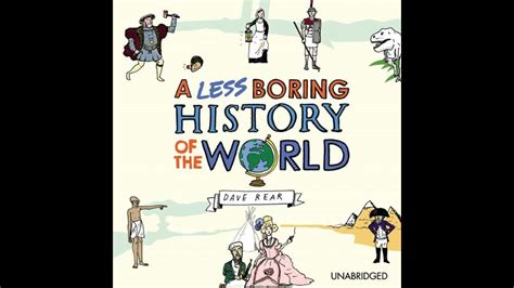 A Less Boring History Of The World Dave Rear Ephoneore