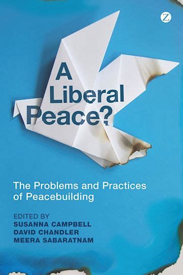 a liberal peace the problems and practices of peacebuilding