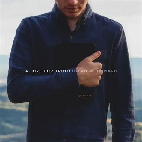 A Love For Truth Dylan Woodward Lyrics