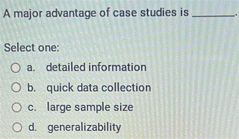 A Major Advantage Of Case Studies Is