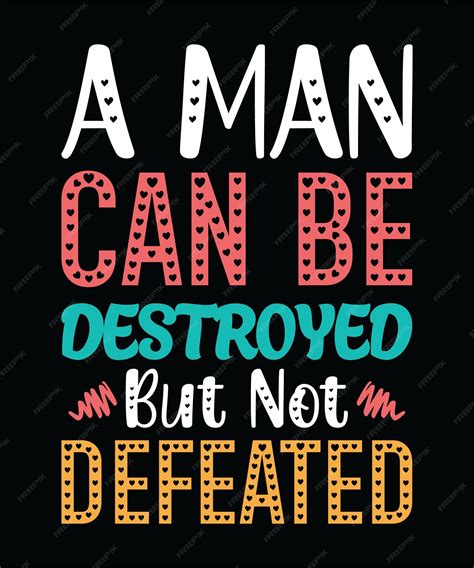 A Man Can Be Destroyed But Not Defeated Meaning