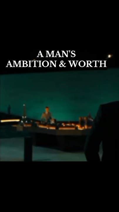 A Mans Ambition Should Never Exceed His Worth