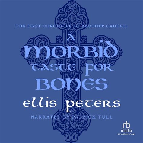 A Morbid Taste For Bones Chronicles Of Brother Cadfael Book 1