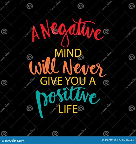 A Negative Mind Will Never Give You A Positive Life