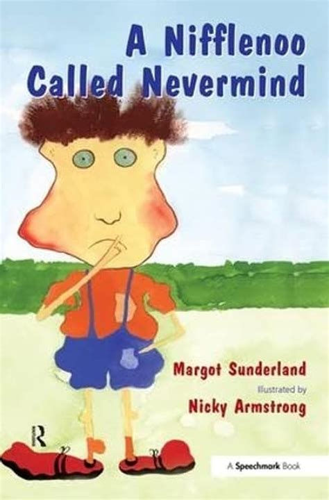 A Nifflenoo Called Nevermind: A Story For Children Who Bottle Up Their Feelings: 1 ( Helping Children With Feelings)