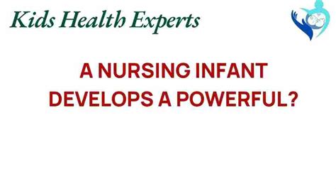 A Nursing Infant Develops A Powerful