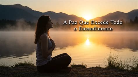 A Paz Que Excede Todo O Entendimento