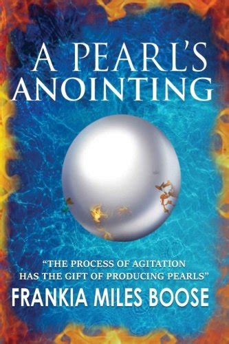 A Pearl's Anointing: The Process Of Agitation Has The Gift Of Producing Pearls