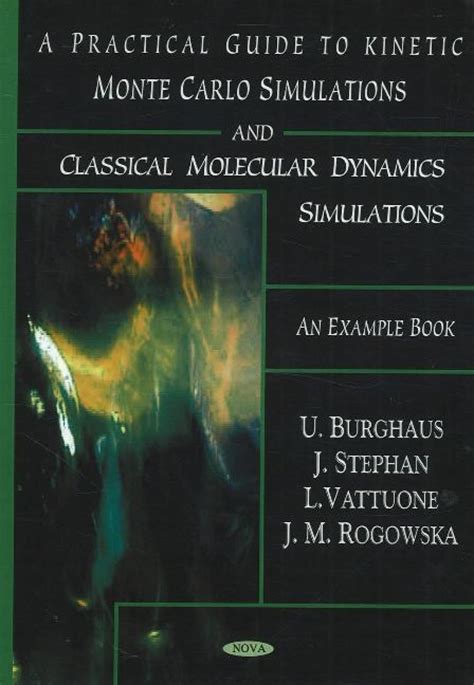 A Practical Guide To Kinetic Monte Carlo Simulations And Classical Molecular Dynamics Simulations An Example Book