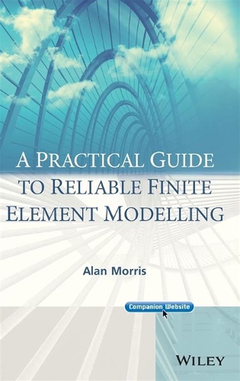 A Practical Guide To Reliable Finite Element Model
