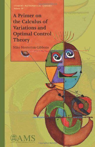 a primer on the calculus of variations and optimal control theory student mathematical library