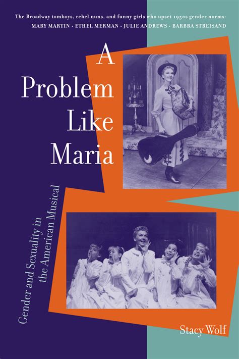 A Problem Like Maria Gender And Sexuality In The American Musical Triangulations Lesbian Gay Queer Theater Drama Performance