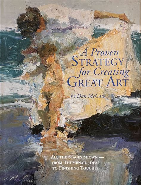A Proven Strategy For Creating Great Art By Dan Mccaw 2
