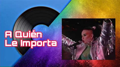 A Quien Le Importa